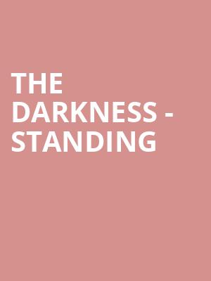 The Darkness - Standing at Eventim Hammersmith Apollo